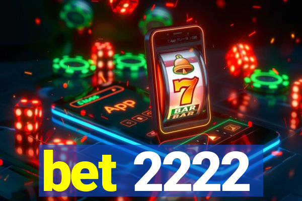 bet 2222